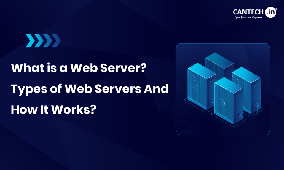 What is a Web Server? Types of Web Servers And How It Works 