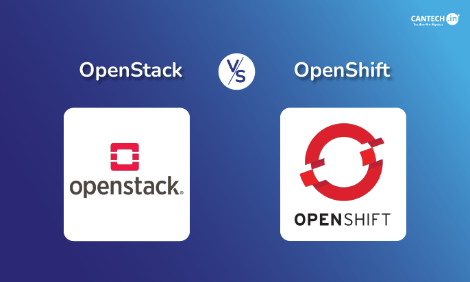 OpenStack vs OpenShift | Cantech