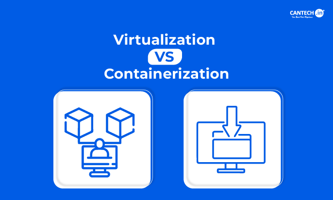 Virtualization vs Containerization | Cantech