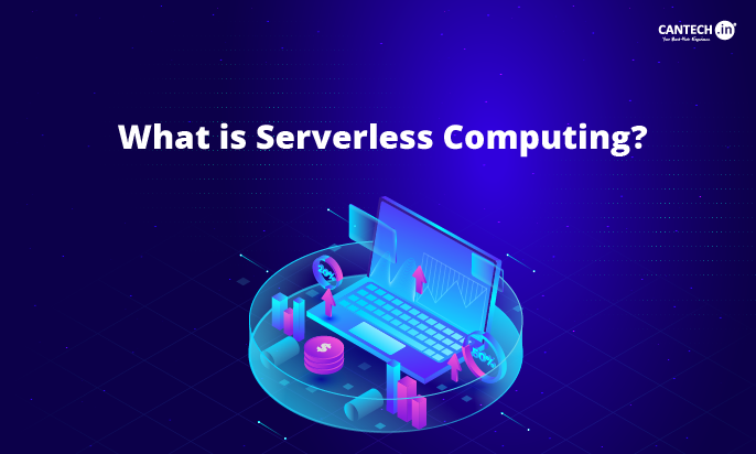 What is Serverless Computing | Cantech