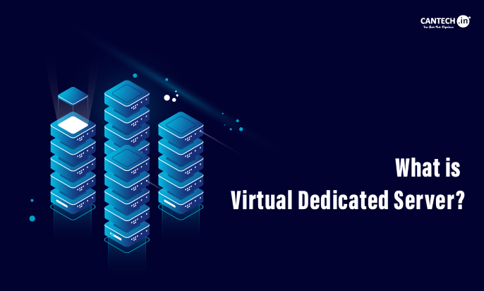 What is Virtual Dedicated Server | Cantech