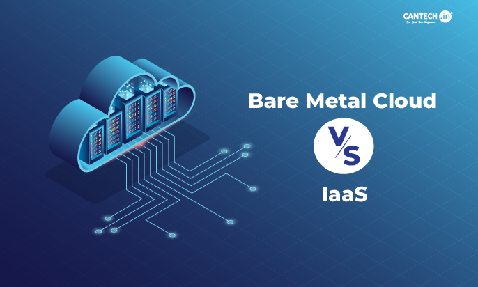 Bare Metal Cloud vs laaS | Cantech